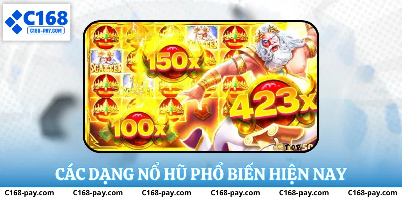 Nổ Hũ Là Gì? Toàn Cảnh Về Trò Chơi Trực Tuyến Tại C168 4 Các dạng nổ hũ phổ biến hiện nay